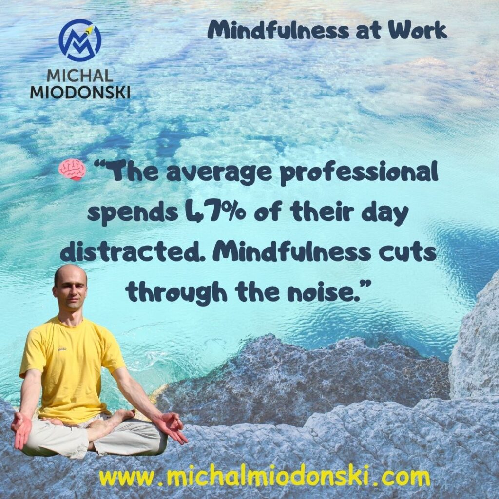 mindfulness at work, workplace mindfulness, mindful leadership, emotional intelligence, focus and productivity, mindfulness exercises, corporate training, professional growth, coaching
