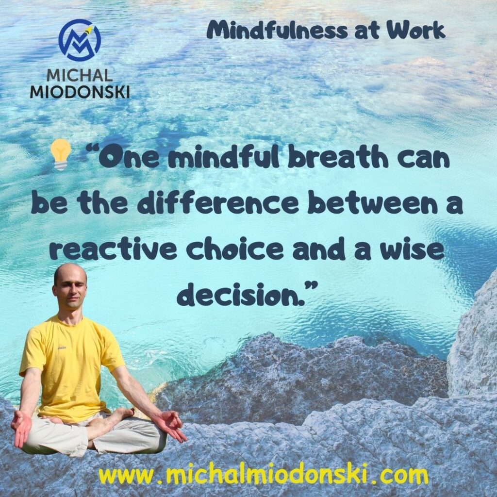 mindfulness at work, workplace mindfulness, mindful leadership, emotional intelligence, focus and productivity, mindfulness exercises, corporate training, professional growth, coaching